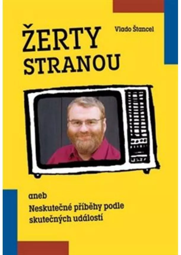 Vlado Štancel - Žerty stranou - Aneb Neskutečné příběhy podle skutečných událostí