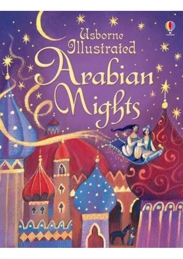 Anna Milbourneová - Illustrated Arabian Nights