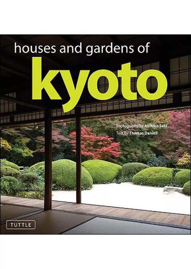 Akihiko Seki, Thomas Daniell - Houses and Gardens of Kyoto