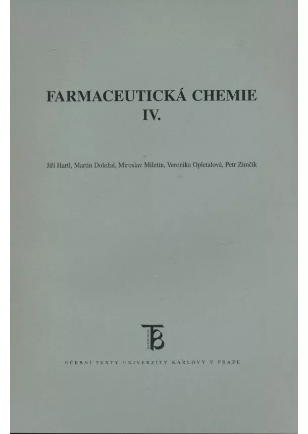 Jiří Hartl , Martin Doležal, Miroslav Miletín, Veronika Opletalová, Petr Zimčík - Farmaceutická chemie IV.