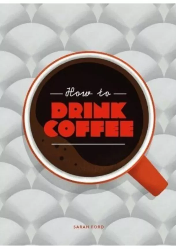 Sarah Ford - How to Drink Coffee