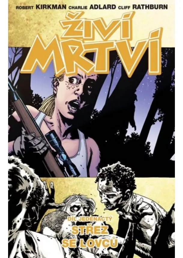 Robert Kirkman - Živí mrtví 11 - Střez se lovců