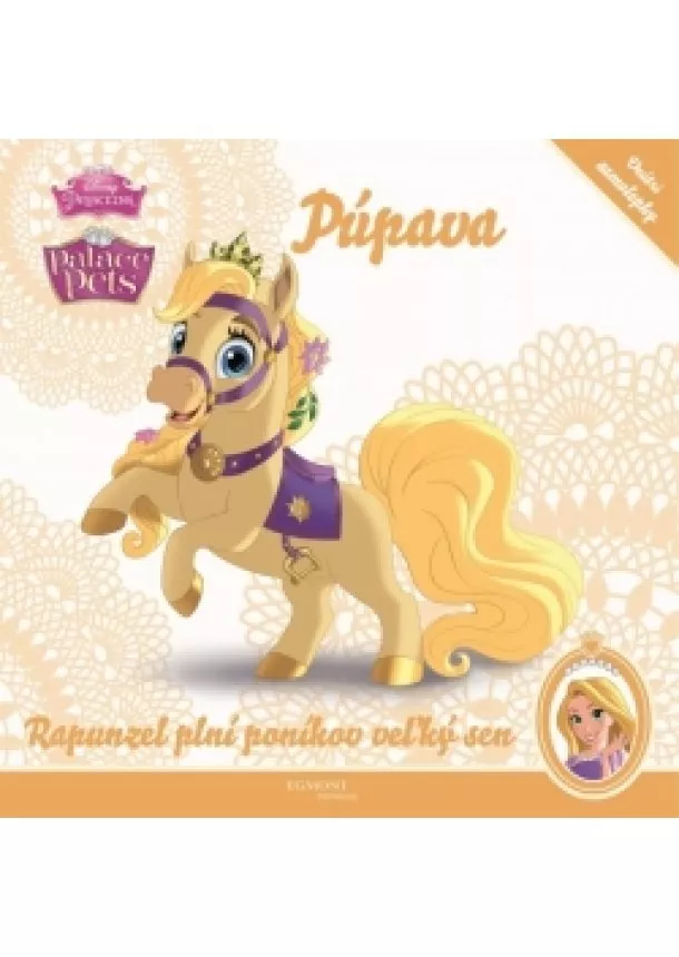 Walt Disney - Disney Princezná - Palace Pets - Púpava - Rapunzel plní poníkov veľký sen