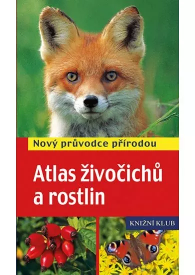 Atlas živočichů a rostlin - Nový průvodce přírodou