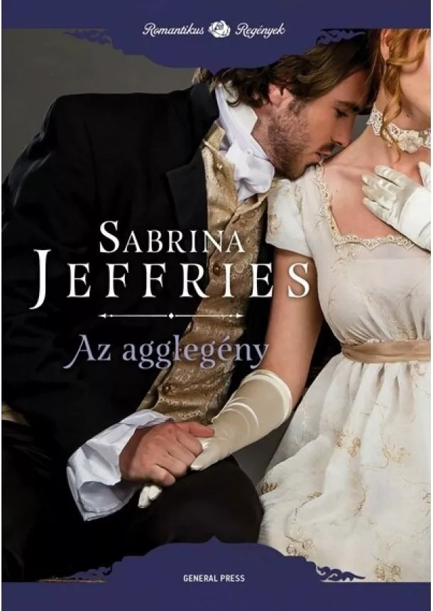 Sabrina Jeffries - Az agglegény - Romantikus regények