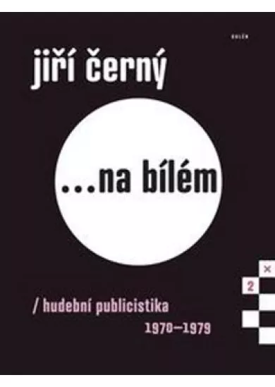 Jiří Černý na bílém 2 - Hudební publicistika 1970-1979