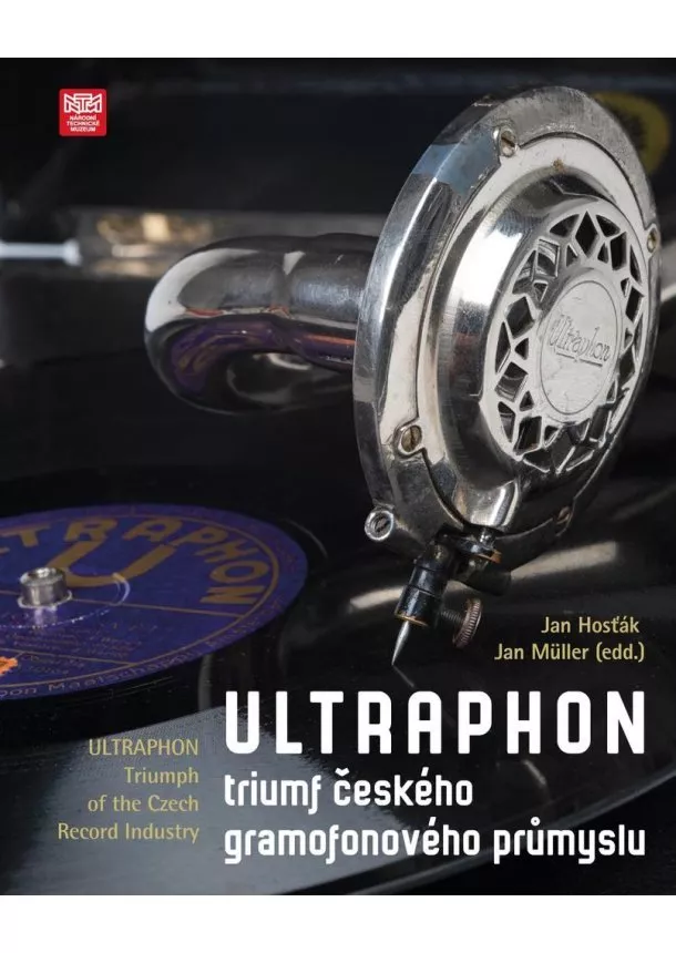 Jan Hosťák, Jan Müller (edd.) - Ultraphon: triumf českého gramofonového průmyslu