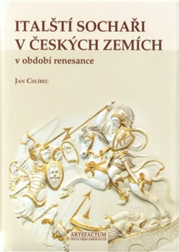 Jan Chlíbec - Italští sochaři v českých zemích v období renesance