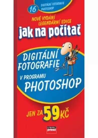 Jak na počítač Digitální fotografie v programu Adobe Photoshop