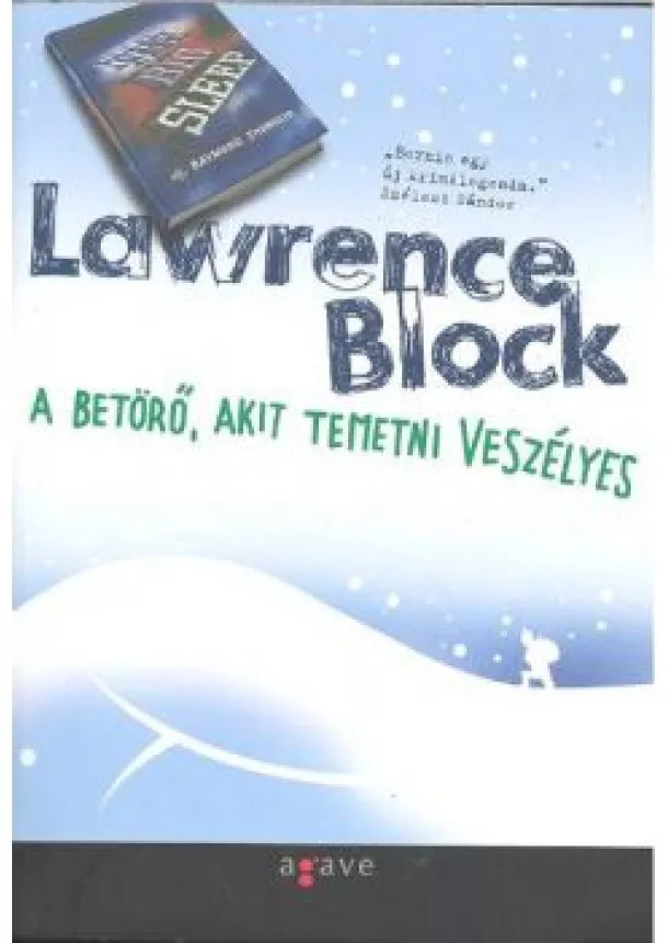 Lawrence Block - A BETÖRŐ, AKIT TEMETNI VESZÉLYES