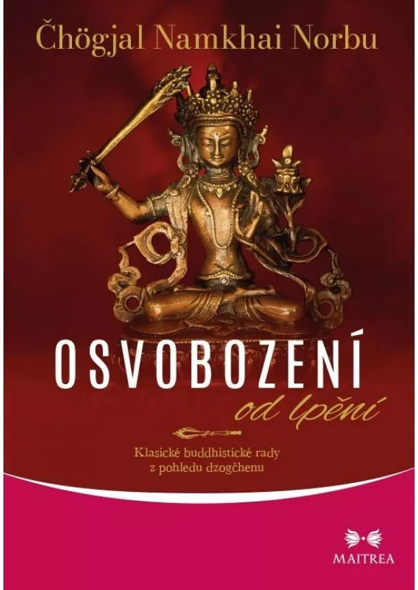 Čhögjal Namkhai Norbu - Osvobození od lpění - Klasické buddhistické rady z pohledu dzogčhenu