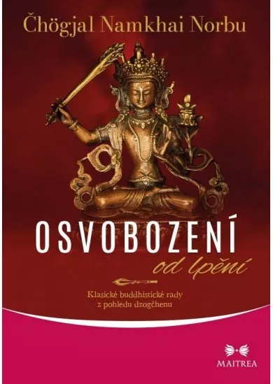 Osvobození od lpění - Klasické buddhistické rady z pohledu dzogčhenu