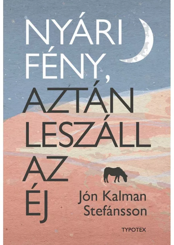 Jón Kalman Stefánsson - Nyári fény, aztán leszáll az éj