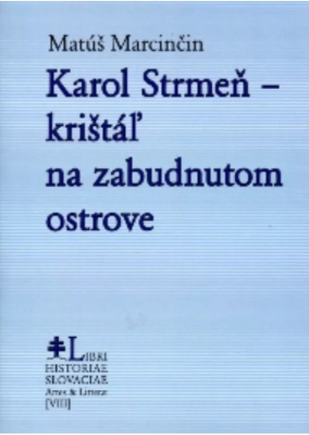 Matúš Marcinčin - Karol Strmeň – krištáľ na zabudnutom ostrove