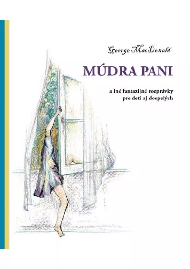 George MacDonald - Múdra pani - a iné fantazijné rozprávky pre deti aj dospelých