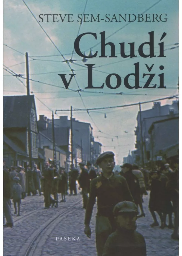 Steve Sem-Sandberg - Chudí v Lodži