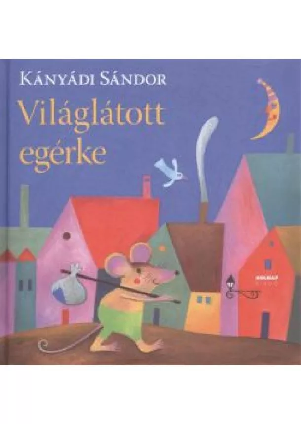 Kányádi Sándor - Világlátott egérke