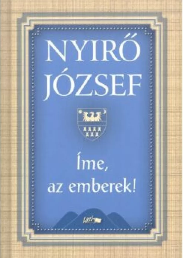 NYIRŐ JÓZSEF - ÍME, AZ EMBEREK!