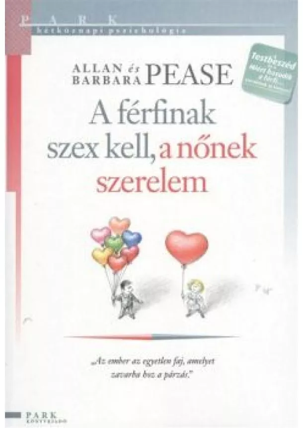 ALLAN PEASE - BARBARA PEASE - A FÉRFINAK A SZEX KELL, A NŐNEK SZERELEM