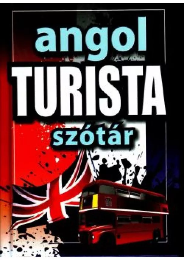 Szótár - ANGOL TURISTA SZÓTÁR