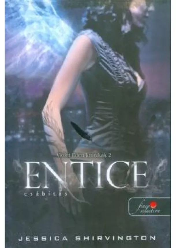 Jessica Shirvington - Entice - Csábítás /Violet Eden krónikák 2.