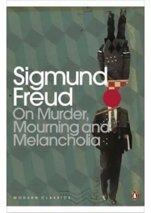 Sigmund Freud - On Murder, Mourning and Melancholia