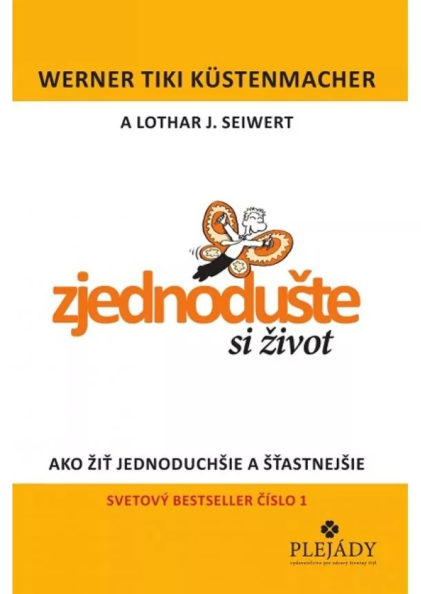 Werner Tiki Küstenmacher, Lothar Siewert  - Zjednodušte si život - Koniec s komplikovanou a vyčerpávajúcou každodennosťou!