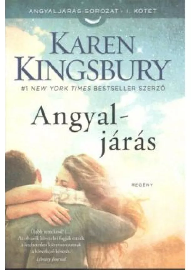 Karen Kingsbury - Angyaljárás /Angyaljárás-sorozat 1.