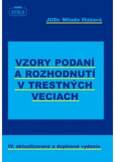 Vzory podaní a rozhodnutí v trestných veciach – IV. aktualizované a doplnené vydanie k 1. 1. 2018