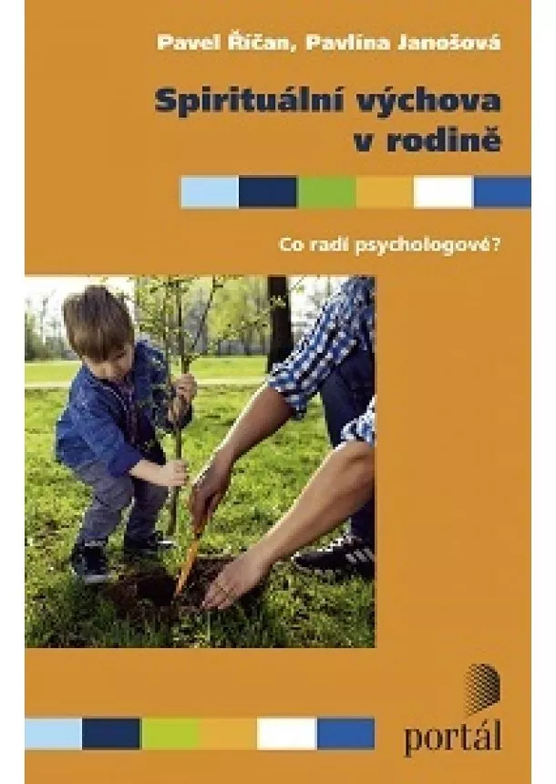 Pavel Říčan, Pavlína Janošová - Spirituální výchova v rodině - Co radí psychologové?