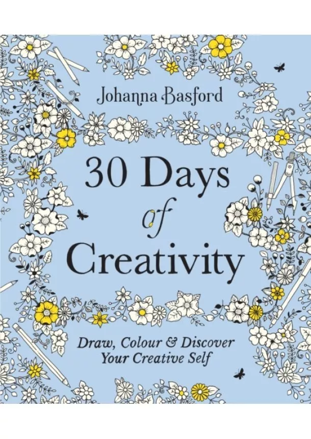 Johanna Basford - 30 Days of Creativity: Draw, Colour and Discover Your Creative Self