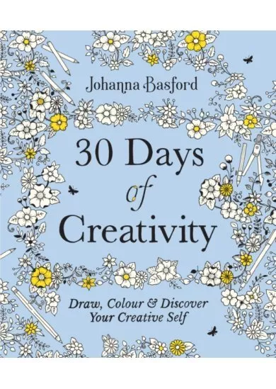 30 Days of Creativity: Draw, Colour and Discover Your Creative Self