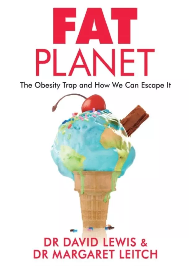 Dr David Lewis, Dr Margaret Leitch - Fat Planet