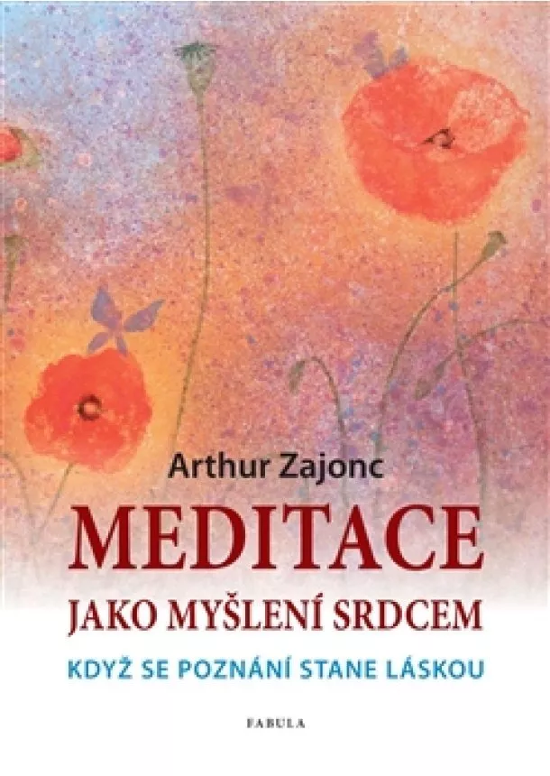 Arthur Zajonc - Meditace jako myšlení srdcem