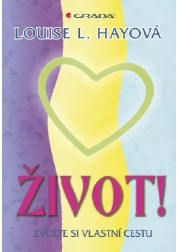 Hayová Louise L. - Život! – Zvolte si vlastní cestu