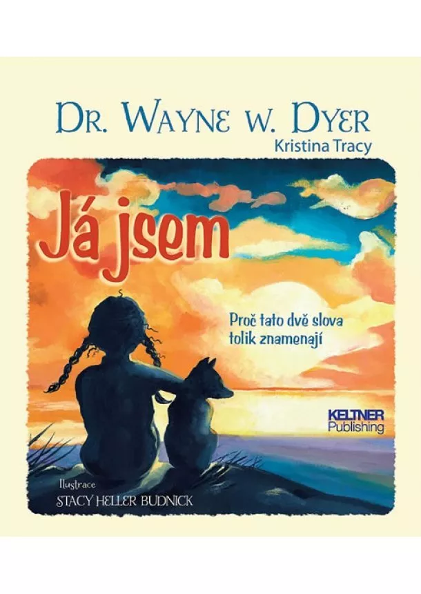 Wayne W. Dyer - Já jsem - Proč tato dvě slova tolik znamenají