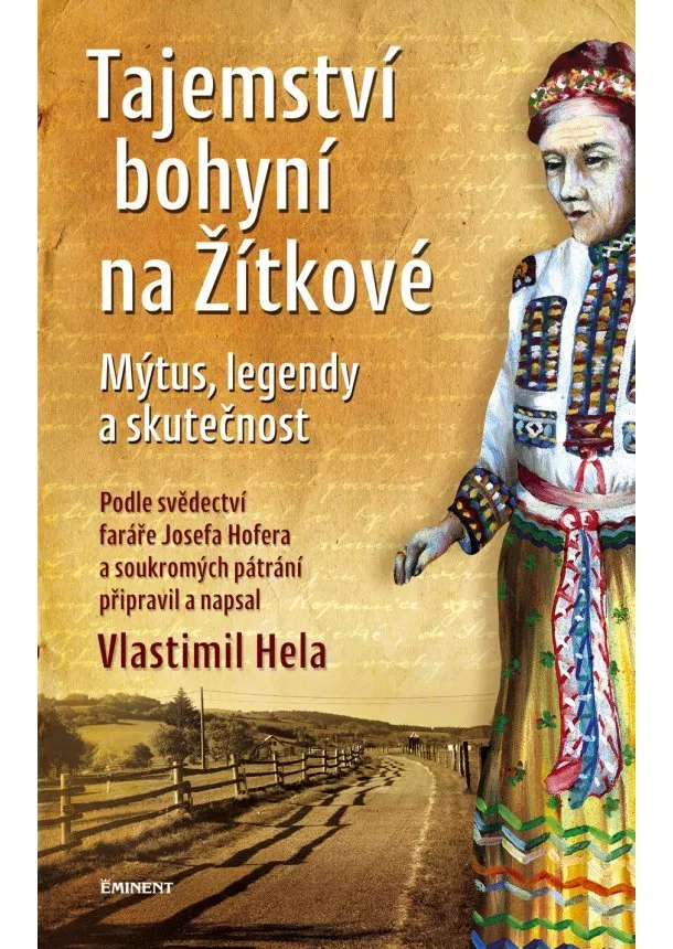 Vlastimil Hela - Tajemství bohyní na Žítkové - Mýtus, legendy a skutečnost