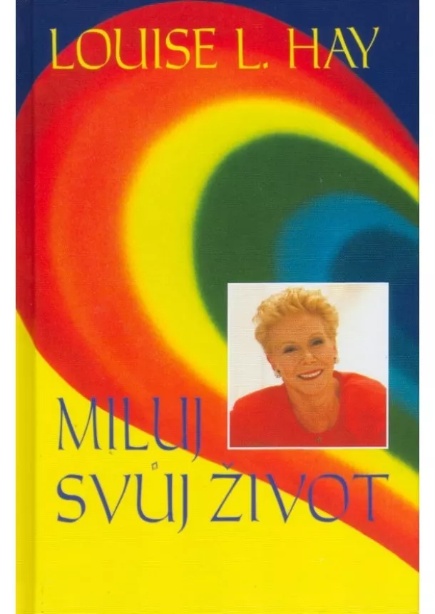 Louise L. Hay - Miluj svůj život