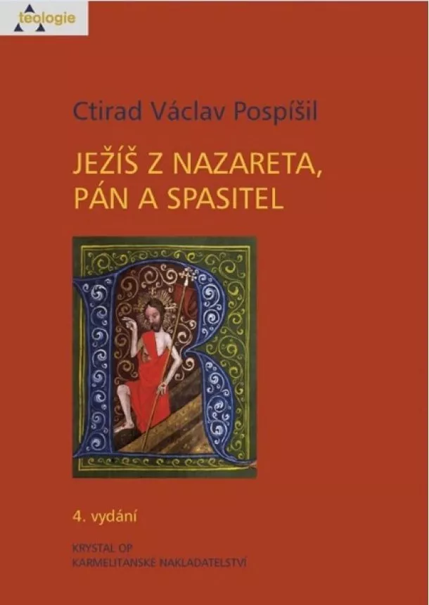 Ctirad Václav Pospíšil - Ježíš z Nazareta, Pán a Spasitel (4.vydání)