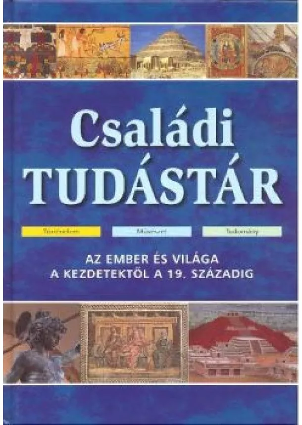 Válogatás - CSALÁDI TUDÁSTÁR /AZ EMBER ÉS VILÁGA...