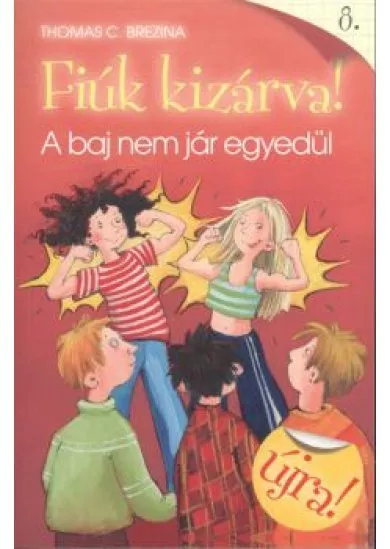 FIÚK KIZÁRVA! 08. /A BAJ NEM JÁR EGYEDÜL