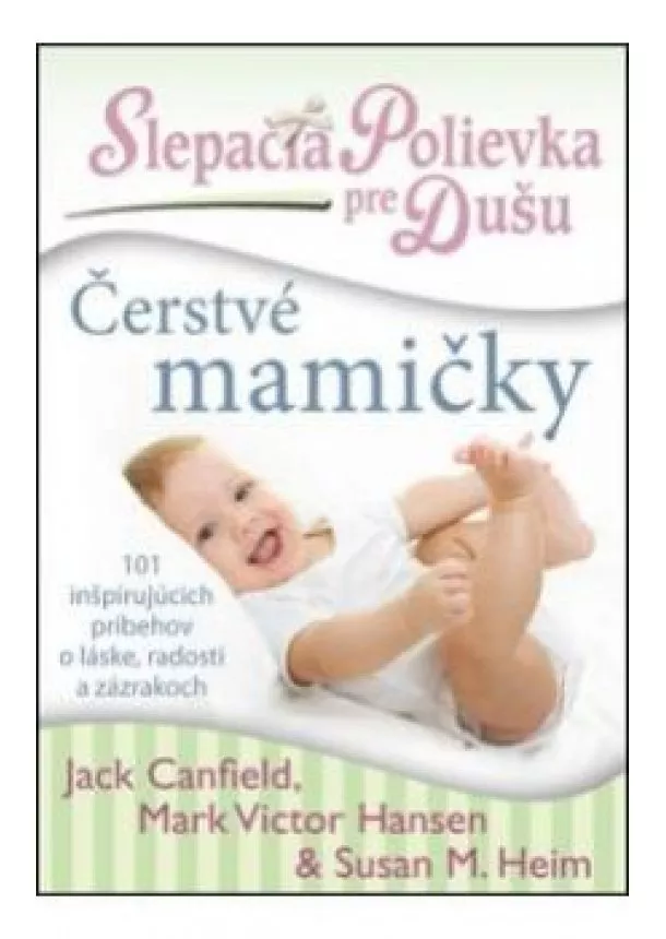 Jack Canfield - Slepačia polievka pre dušu: Čerstvé mamičky