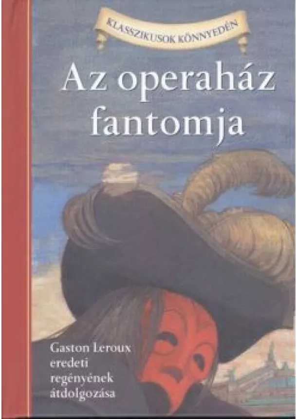 GASTON LEROUX - AZ OPERAHÁZ FANTOMJA