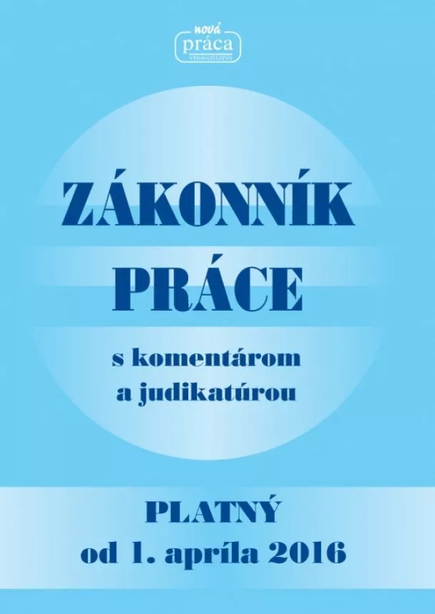 Kolektív - Zákonník práce s komentárom a judikatúrou platný od 1. apríla 2016