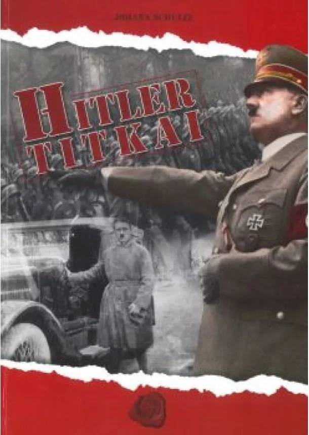 Johann Schulze - Hitler titkai 