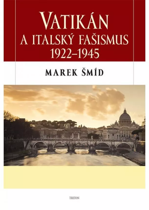 Marek Šmíd - Vatikán a italský fašismus 1922-1945