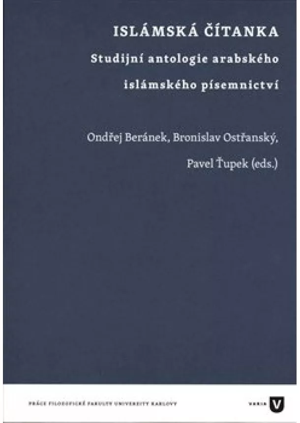 Ondřej Beránek, Bronislav Ostřanský, Pavel Ťupek - Islámská čítanka - Studijní antologie arabského islámského písemnictví