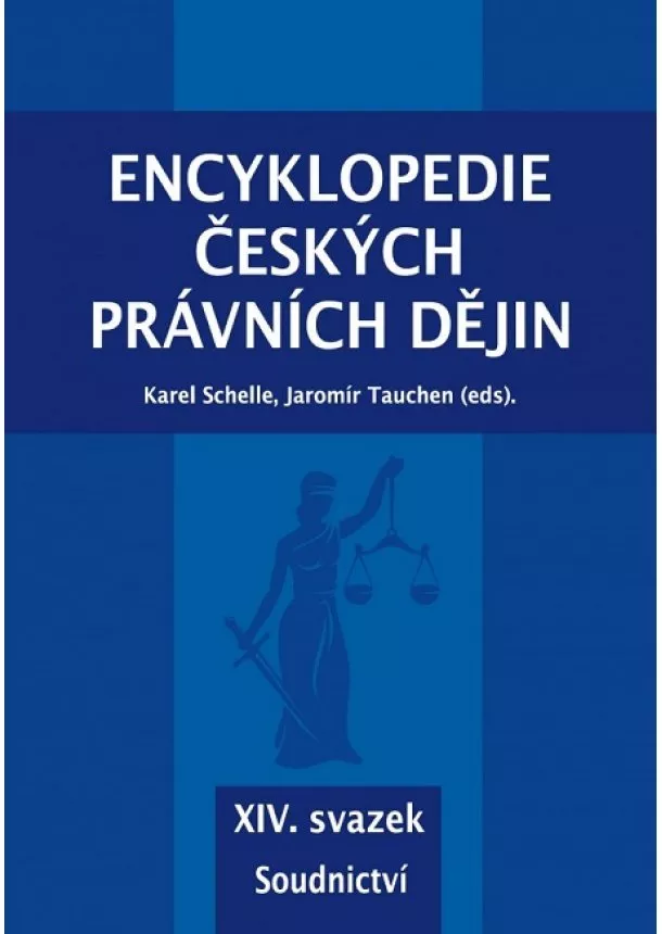 Karel Schelle, Jaromír Tauchen - Encyklopedie českých právních dějin - XIV. svazek - Soudnictví