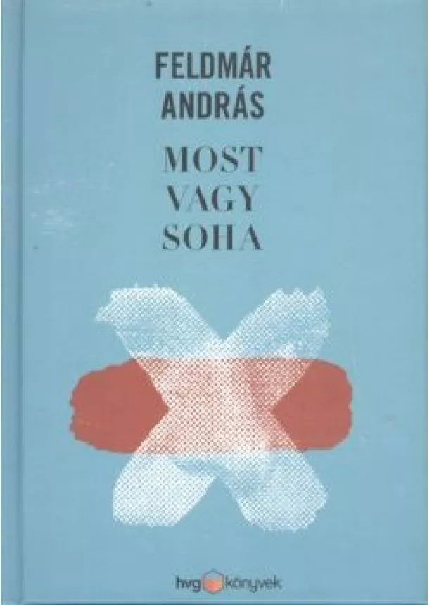 Feldmár András - Most vagy soha