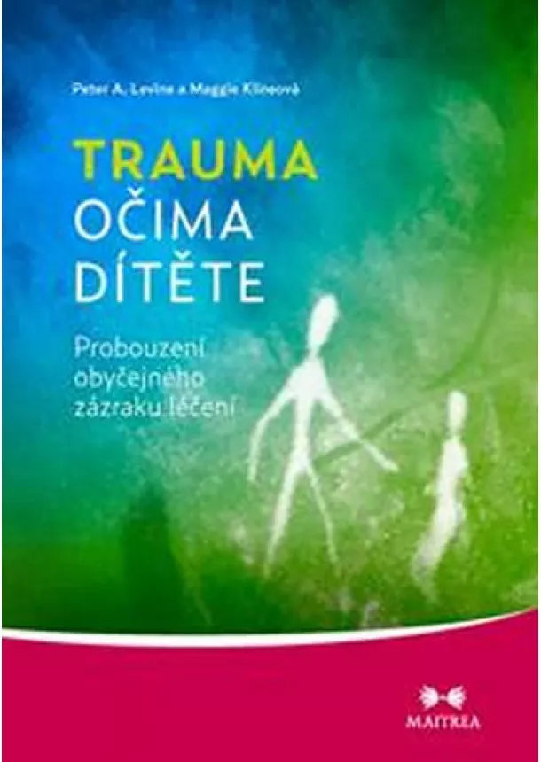 Maggie Klineová, Peter A. Levine - Trauma očima dítěte